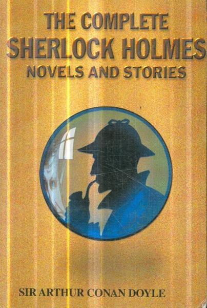 The Complete Sherlock Holmes novels and stories