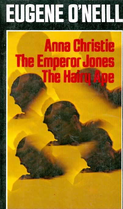 anna christie. The emperor jones. The hairy ape