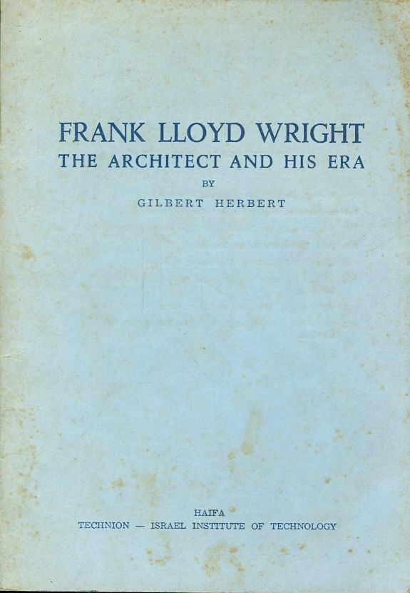 frank lloyd wright the architect and his era