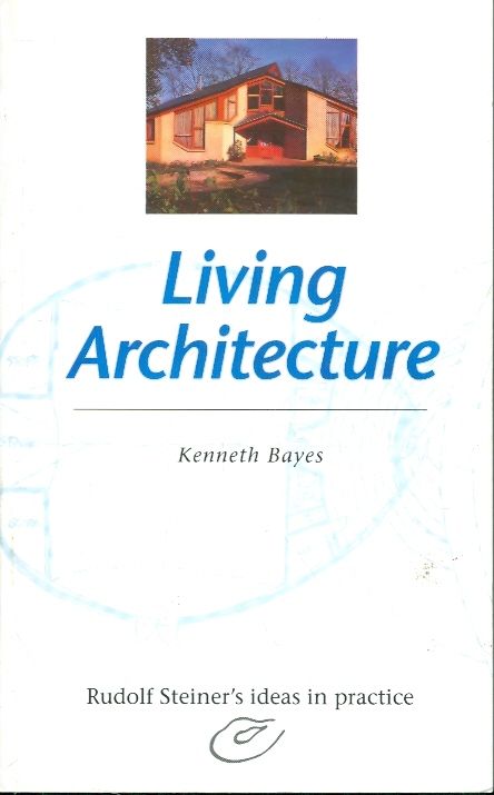 living architecture rudolph steiner s ideas in pra