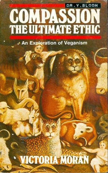 Compassion the ultimate ethic  Veganism