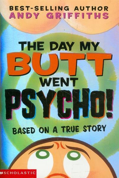 The Day My Butt Went Psycho