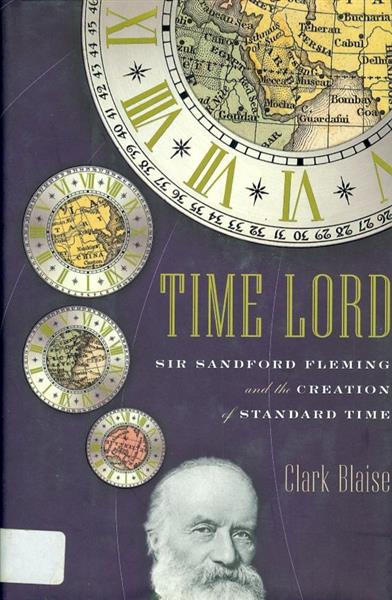 Time Lord  Sir Sandford Fleming and the creation o