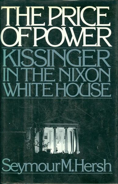 The Price of Power Kissinger in the Nixon White Ho