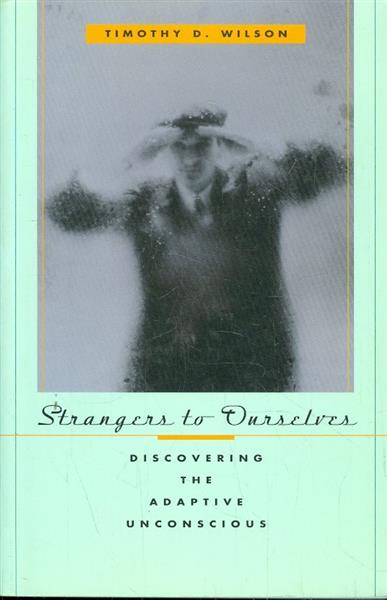 Strangers to Ourselves Discovering the Adpative Un
