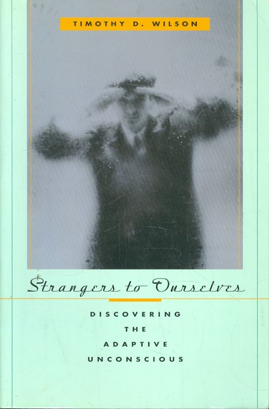 Strangers to Ourselves Discovering the Adpative Un