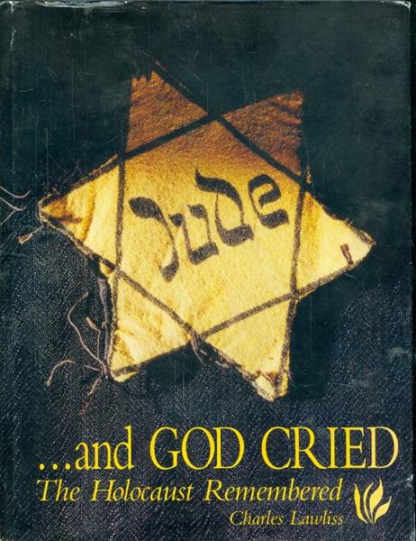 and god Cried The Holocaust Remembered