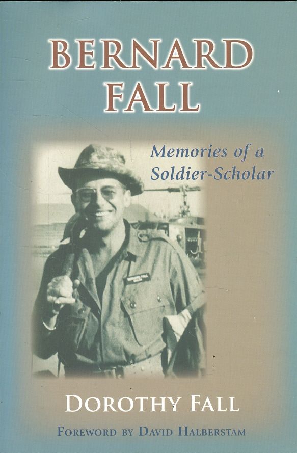 Bernard Fall Memories of a Soldier Scholar