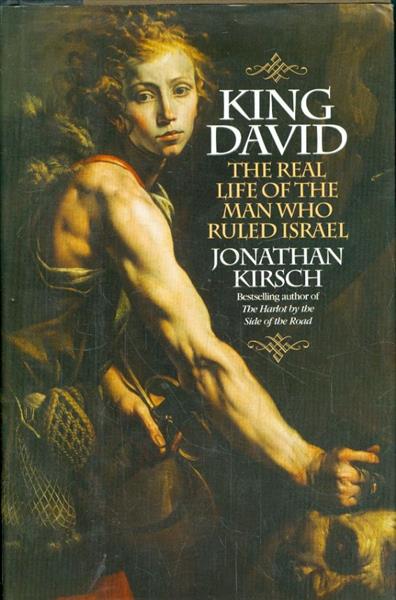 King David The Real Life of the Man Who Ruled Isra
